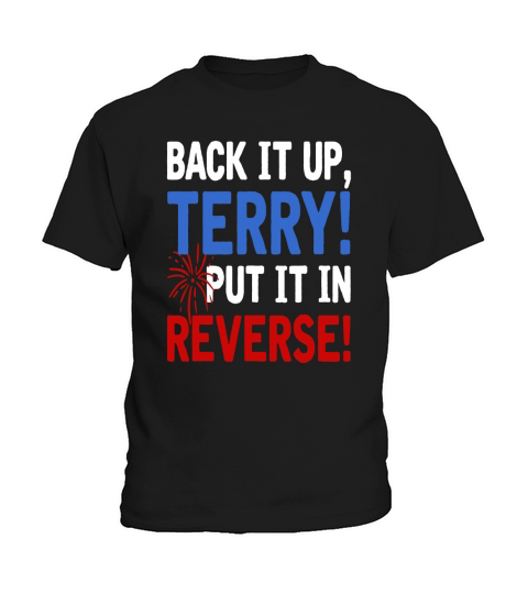 Back It Up Terry Put It In Reverse Firework 4th Of July shirt Kids T-Shirt