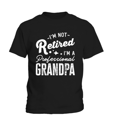 Im Not Retired Im A Professional Grandpa Kids T-Shirt