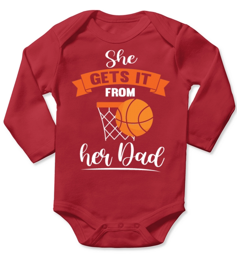 Basketball She Gets It From Her Dad Long Sleeve Baby One-Piece