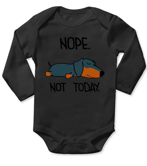 Dachshund nope not today shirt Long Sleeve Baby One-Piece