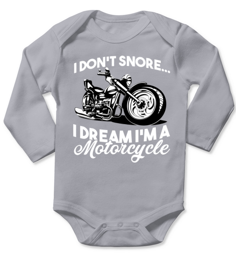 I Dont Snore I Dream Im A Motorcycle Long Sleeve Baby One-Piece