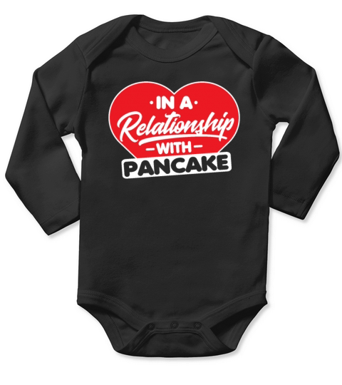 In a Relationship with Pancakes - Funny Pancake Long Sleeve Baby One-Piece