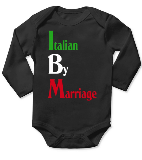 Italian by marriage t-shirt Long Sleeve Baby One-Piece