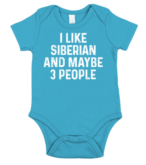I Like Siberian And Maybe 3 People Funny Cat Short Sleeve Baby One-Piece