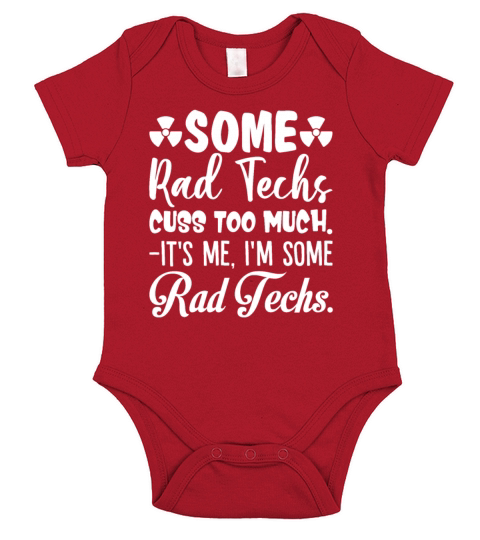 Some Rad Techs Cuss Too Much Its Me Funny Sassy Short Sleeve Baby One-Piece