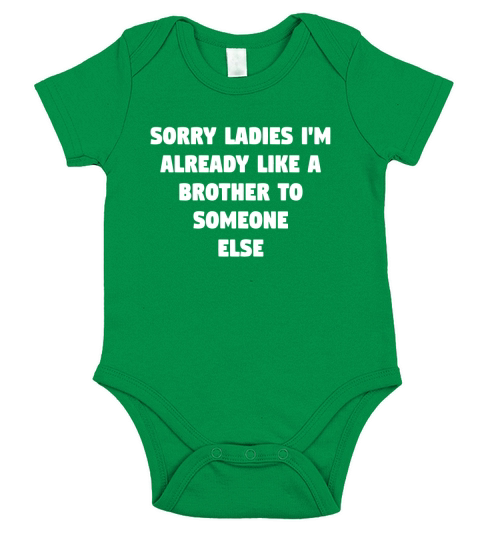 Sorry Ladies Im Already Like A Brother To Someone Else Gift Short Sleeve Baby One-Piece
