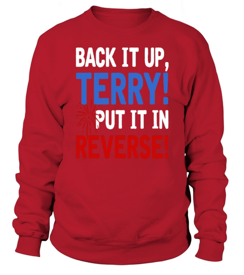 Back It Up Terry Put It In Reverse Firework 4th Of July shirt Sweatshirt Unisex