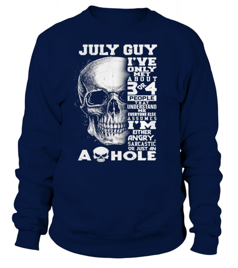 July Guy Ive Only Met About 3 or 4 People Sweatshirt Unisex