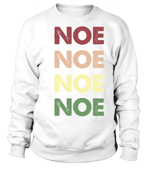 Noe Shirt - Funny Personalized Name Noe Sweatshirt Unisex
