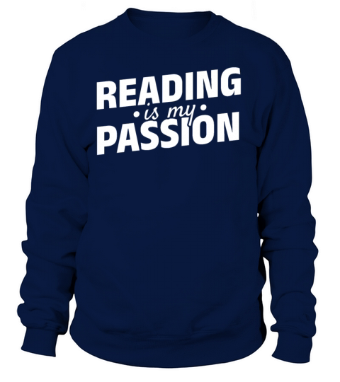 Reading Is My Passion Bookworm Book Lover Book Sweatshirt Unisex