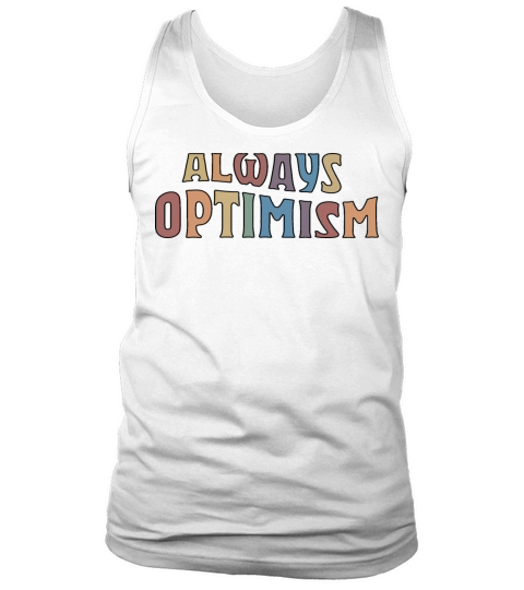 Always Optimism - motivational Tank Top Unisex