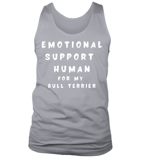 Emotional Support Human for my Bull Terrier Tank Top Unisex