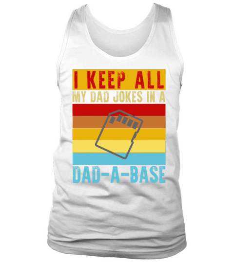 I Keep All My Dad Jokes In A Dad-A-Base Funny Dad Tank Top Unisex