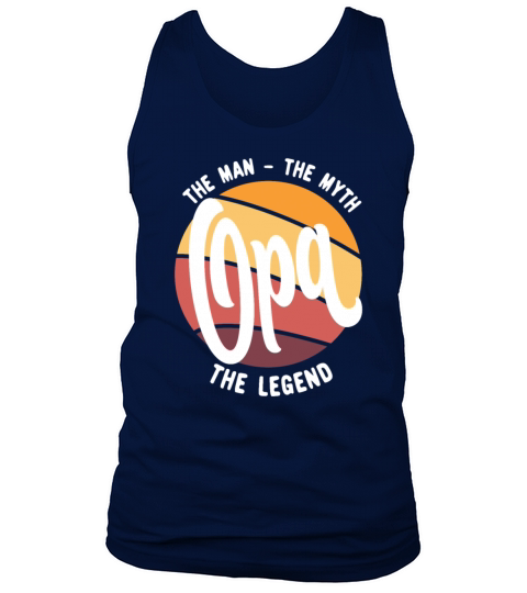 Opa The Man The Myth The Legend - Fathers Day Idea Tank Top Unisex