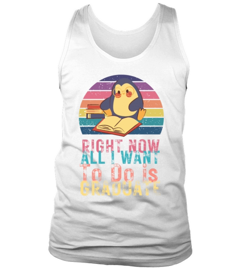 Right now all i want to do is graduate Tank Top Unisex