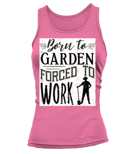 Cool Born To Garden Forced To Work Retirement Plan Tank top Woman