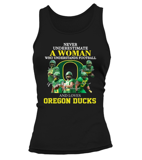 Never Underestimate A Woman Who Understands Football And Loves Oregon Ducks shirth Tank top Woman