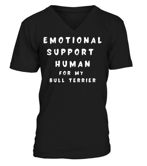 Emotional Support Human for my Bull Terrier V-Neck T-shirt