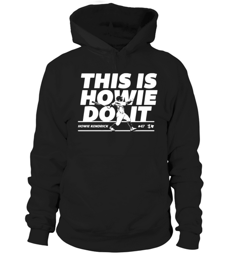 Howie Kendrick this is Howie do it baseball Hoodie Unisex