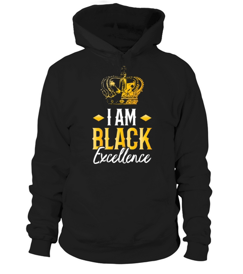 I Am Black Excellence Clothing Gifts African Hoodie Unisex