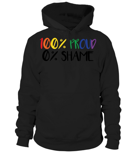 LGBT   100% Proud 0% Shame Hoodie Unisex
