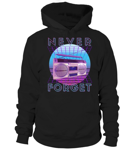 Never Forget Retro 80s 90s Nostalgia Hoodie Unisex
