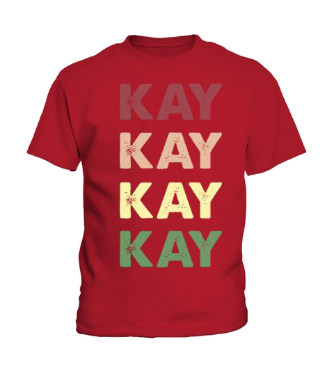 Kay Shirt - Funny Personalized Name Kay Kids T-Shirt