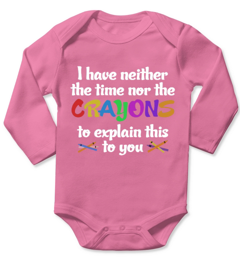 I Have Neither Time Nor Crayons Long Sleeve Baby One-Piece