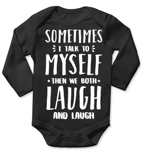 Sometimes I Talk To Myself Funny Humor Quote Long Sleeve Baby One-Piece