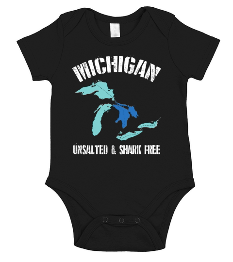 Michigan Unsalted &amp;amp;amp; Shark Free Funny Great Lakes T-Shirt Short Sleeve Baby One-Piece