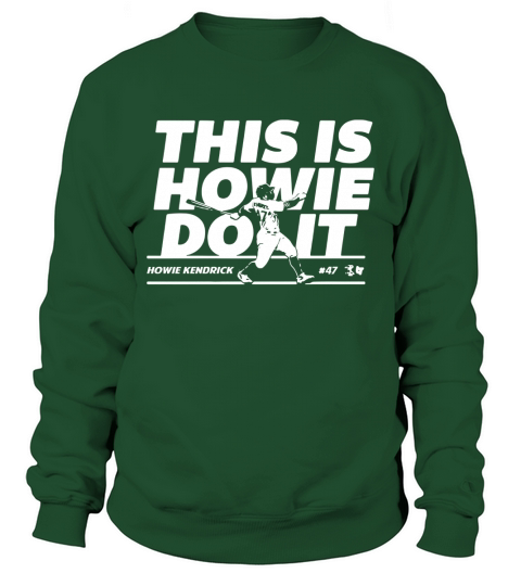 Howie Kendrick this is Howie do it baseball Sweatshirt Unisex
