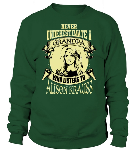 Never Underestimate A Grandpa Who Listens To Alison Krauss Sweatshirt Unisex