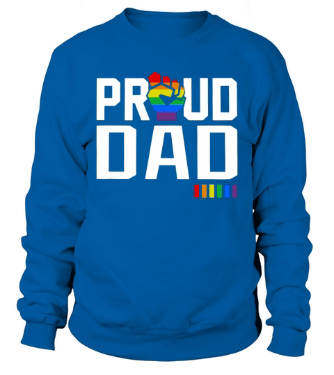 Proud Dad Gay Pride Month LGBTQ Premium shirt Sweatshirt Unisex