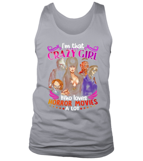 Im that crazy girl who loves Horror movies a lot Tank Top Unisex