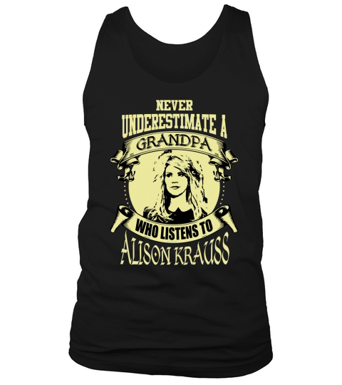 Never Underestimate A Grandpa Who Listens To Alison Krauss Tank Top Unisex