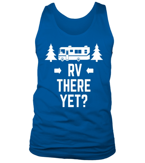 RV Tshirt RV There Yet Class A Motorhome Tank Top Unisex