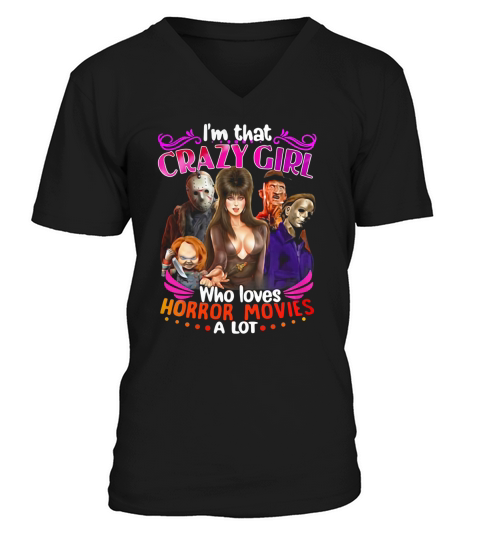 Im that crazy girl who loves Horror movies a lot V-Neck T-shirt