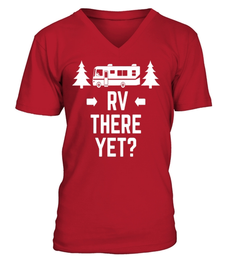 RV Tshirt RV There Yet Class A Motorhome V-Neck T-shirt