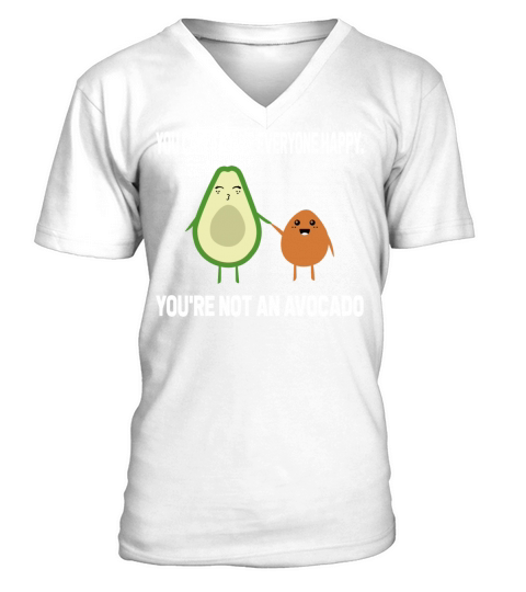 Youre Not An Avocado T-Shirt V-Neck T-shirt