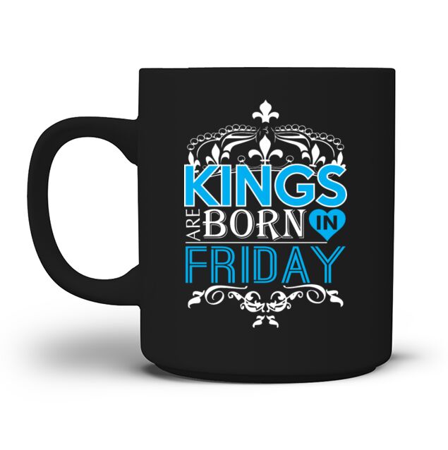 Kings Are Born In Friday Happy Fathers Day Mug