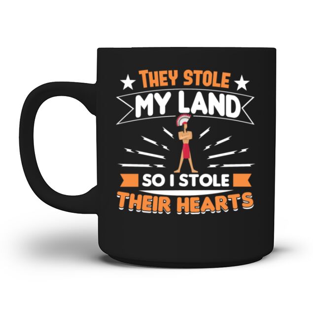 THEY STOLE MY LAND I STOLE THEIR HEARTS Gifts Men's Mug