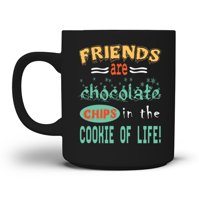 Friends are chocolate chips in the cookie of life Men's T-Shirt Mug