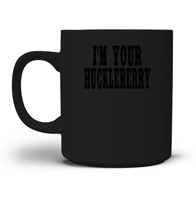 Im Your Huckleberry - Tombstone Quote Men's T-Shirt Mug