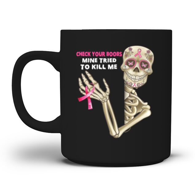 Check Your Boobs Mine Tried To Kill Me Cancer Men's T-Shirt Mug