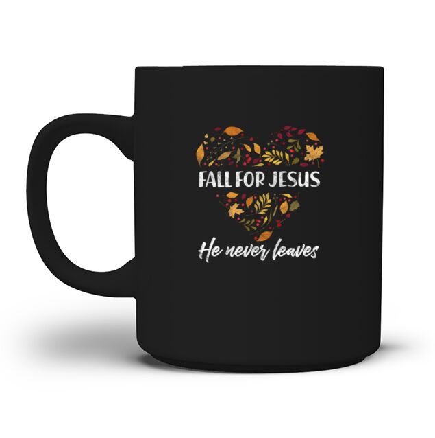 Fall For Jesus He Never Leaves Autumn Men's T-Shirt Mug