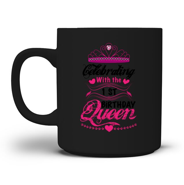 Celebrating With the 1st Birthday Queen Mug