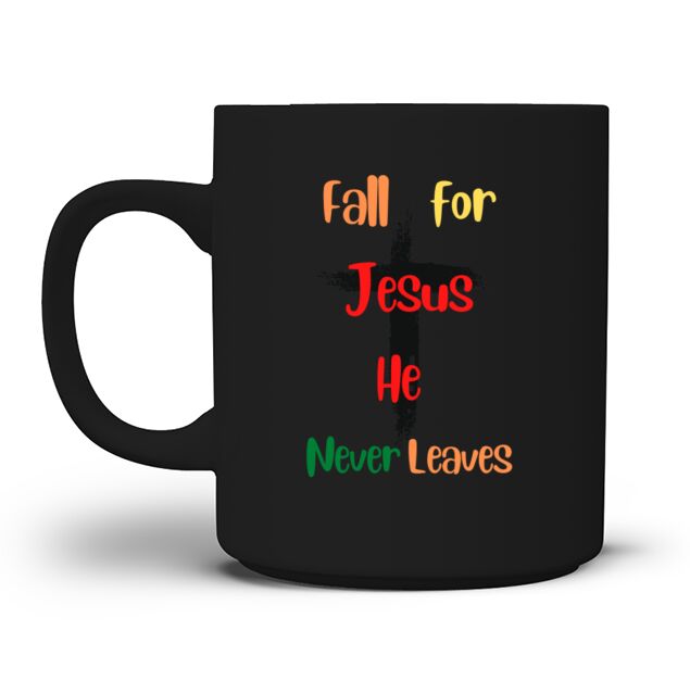 Fall For Jesus He Never Leaves Men's T-Shirt Mug
