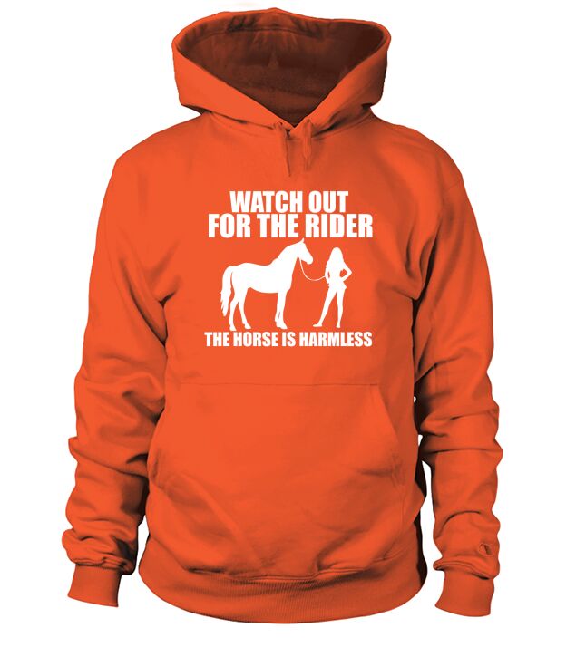 Horse Rider Watch Out For The Rider The Horse Is Harmless Hoodie Unisex
