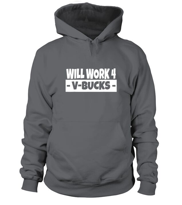 Will Work for V-Bucks Cool Gamer Hoodie Unisex