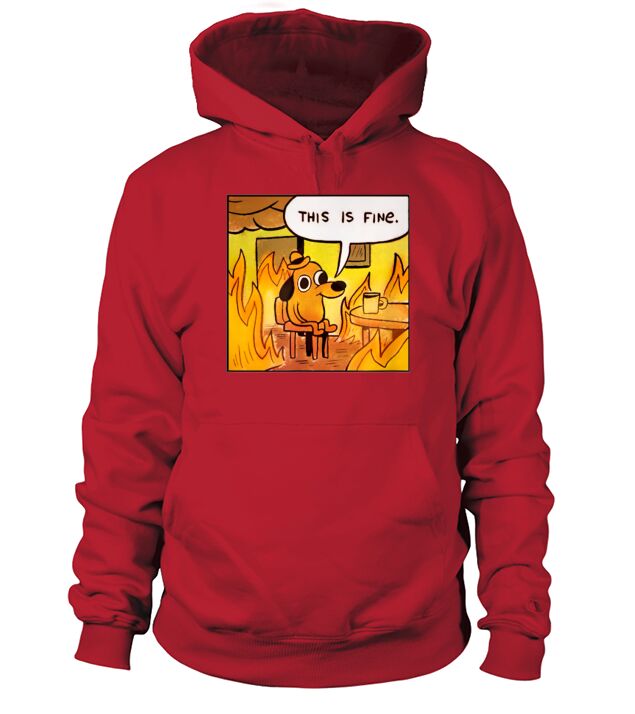 This Is Fine Dog Meme Hoodie Unisex